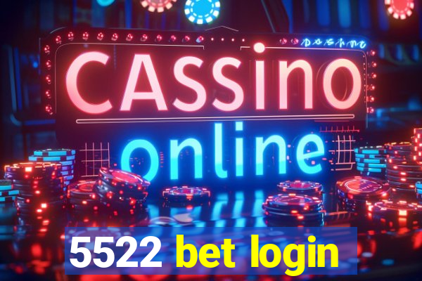 5522 bet login